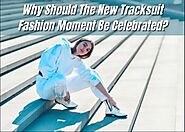 Alanic Wholesale: Why Should The New Tracksuit Fashion Moment Be Celebrated?