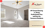 DIY Carpet Cleaning Vs. Hiring Professionals: Pros And Cons For Vancouver Residents