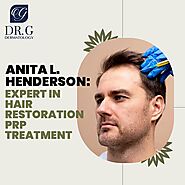 Anita L. Henderson Expert in Hair Restoration PRP Treatment