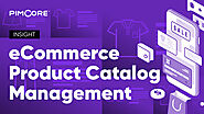 Product Catalog Management— Why It is Essential for Retail & eCommerce Success