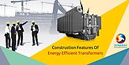 Construction Features Of Energy Efficient Transformers
