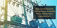 How Conventional Oil Testing Process Is Used By Power Transformers Manufacturers