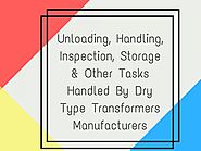 Uploading or Moving and Other Tasks Handled By Dry Type Transformers Manufacturers