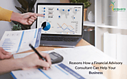 4 Reasons how a Financial Advisory Consultant Can Help Your Business
