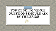 Top Wedding Venue Questions Should Ask By the Bride - Stanley House