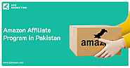 Best Guide to Start an Amazon Affiliate Program in Pakistan