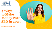 5 Ways to Make Money With SEO in 2023.pptx | edocr