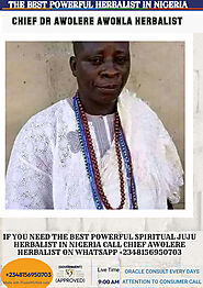The best powerful spiritual herbalist in Nigeria +2348156950703