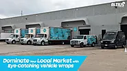 Dominate Your Local Market with Eye-Catching Vehicle Wraps