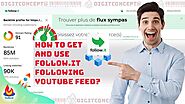 How to Use & Get follow it following youtube feed - Get more readers