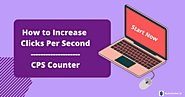 How to Increase Clicks Per Second using a CPS Counter?