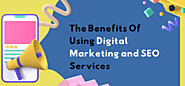 The Benefits Of Using Digital Marketing and SEO Services Delaware
