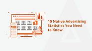 10 Native Advertising Statistics You Need To Know [2023]