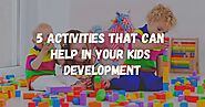 5 Activities that Can Help in Your Kids Development