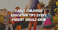 Early Childhood Education Tips Every Parent Should Know