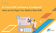 Is Your EHR Software Outdated? Here are Six Signs You Need a New EHR