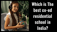 Which is The best co-ed residential school in India?