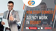 How Staff Connect Agency Work in Dubai?