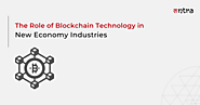 The Role of Blockchain Technology in New Economy Industries - Tntra