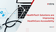 HealthTech Solutions are Improving HealthCare Accessibility