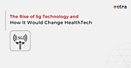 The Rise of 5g Technology and How It Would Change HealthTech - Tntra