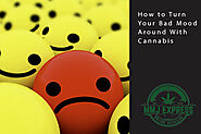 How to Turn Your Bad Mood Around With Cannabis - MMJ Express