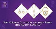 Top 10 Rakhi Gift Ideas for Your Sister This Raksha Bandhan