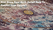 How Does Your Birth Detail Help To Predict Your Future? | Best Astrologer in Kolkata