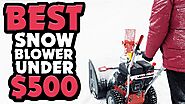 Best Snow Blower under $500 | Top 5 Snow Blowers in 2023 | Review Lab