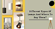 Different Types Of Lamps And Where To Buy Them?