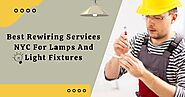 Best Rewiring Services NYC For Lamps And Light Fixtures