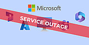 What’s with the Microsoft service outage? Which services are been affected