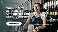 Why an MES solution Is Critical for Food Manufacturers​