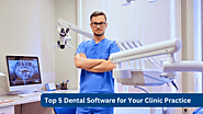 Top 5 Dental Software for Your Practice | Best Dental Software