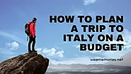 10 Best Tip On How To Plan A Trip To Italy On a Budget