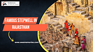 7 Famous Stepwell In Rajasthan You Must Visit In 2023