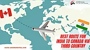 9 Best Route For India To Canada Via Third Country In 2023