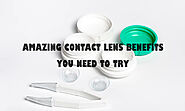 Amazing Contact Lens Benefits You Need to Try
