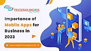 Importance of Mobile Apps for Business in 2023 - Wdp Technologies