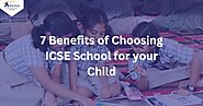 7 Benefits of Choosing ICSE School for your Child - Readrey