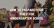 How to Prepare your Child for Kindergarten School