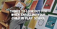 Things to Look Out for When Enrolling your Child in Play School