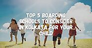 Top 5 Boarding Schools to Consider in Kolkata for your Child
