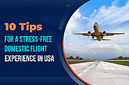10 Tips For A Stress-Free Domestic Flight Experience In USA