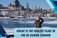 Where is the Coolest Place in the US during Summer