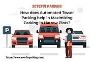 How does Automated Tower Parking help in Maximizing Parking in Narrow Plots?