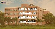 Top 5 CBSE schools in Kolkata for your Child