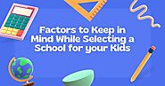Factors to Keep in Mind While Selecting a School for your Kids