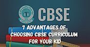 7 Advantages of Choosing CBSE Curriculum for your Kid
