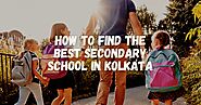 How to Find the Best Secondary School in Kolkata